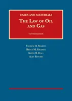 Legea petrolului și gazelor - cazuri și materiale - Law of Oil and Gas - Cases and Materials