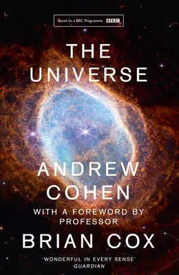Universul: Cartea serialului de televiziune BBC prezentat de profesorul Brian Cox - The Universe: The Book of the BBC TV Series Presented by Professor Brian Cox