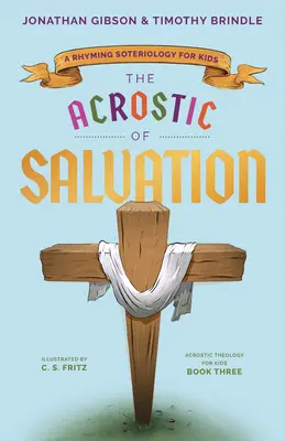 Acrostihul mântuirii: O soteriologie rimată pentru copii - The Acrostic of Salvation: A Rhyming Soteriology for Kids