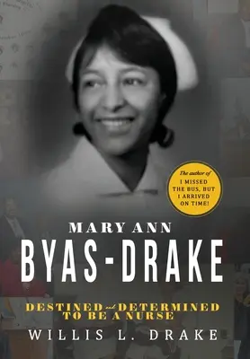 Mary Ann Byas-Drake: Destinată și hotărâtă să devină asistentă medicală - Mary Ann Byas-Drake: Destined and Determined To Be A Nurse