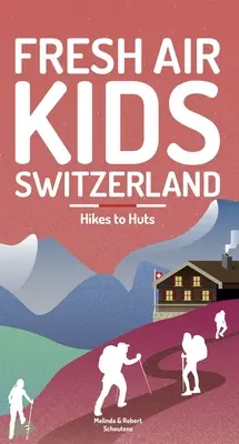 Fresh Air Kids Elveția 2: Drumeții la cabane - Fresh Air Kids Switzerland 2: Hikes to Huts
