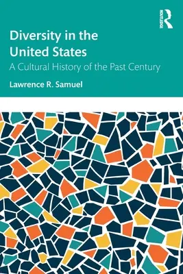 Diversitatea în Statele Unite: O istorie culturală a secolului trecut - Diversity in the United States: A Cultural History of the Past Century