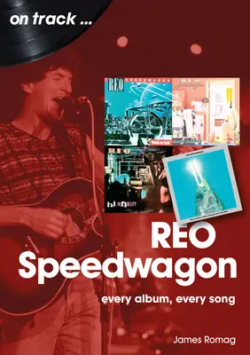 Reo Speedwagon: Fiecare album, fiecare cântec - Reo Speedwagon: Every Album, Every Song