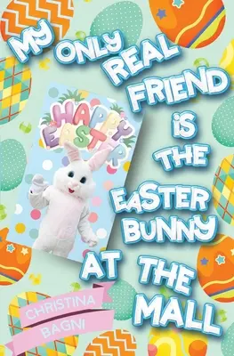 Singurul meu prieten adevărat este iepurașul de Paște de la mall - My Only Real Friend is the Easter Bunny at the Mall