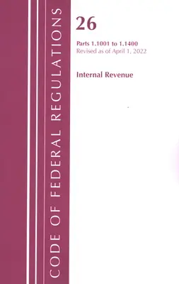 Code of Federal Regulations, Title 26 Internal Revenue 1.1001-1.1400, revizuit la 1 aprilie 2022 (Office of the Federal Register (U S )) - Code of Federal Regulations, Title 26 Internal Revenue 1.1001-1.1400, Revised as of April 1, 2022 (Office of the Federal Register (U S ))
