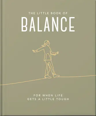 Mica carte a echilibrului: For When Life Gets a Little Tough - The Little Book of Balance: For When Life Gets a Little Tough