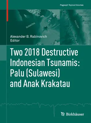 Două tsunami indoneziene distructive din 2018: Palu (Sulawesi) și Anak Krakatau - Two 2018 Destructive Indonesian Tsunamis: Palu (Sulawesi) and Anak Krakatau