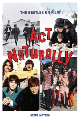 ACT Naturally: The Beatles pe film - ACT Naturally: The Beatles on Film