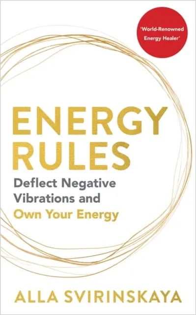Regulile energiei - Deflectați vibrațiile negative și stăpâniți-vă energia - Energy Rules - Deflect Negative Vibrations and Own Your Energy