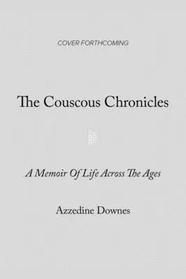 Cronicile Couscous: Povești despre mâncare, iubire și măgari dintr-o viață între culturi (Stories of Food, Love, and Donkeys from a Life Between Cultures) - The Couscous Chronicles: Stories of Food, Love, and Donkeys from a Life Between Cultures