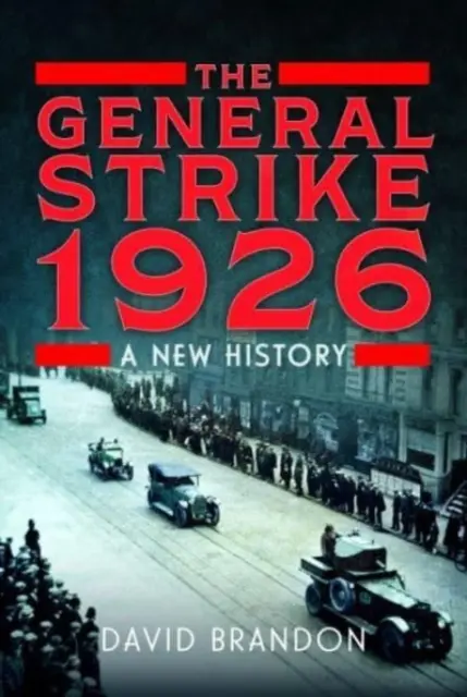 The General Strike 1926: O nouă istorie - The General Strike 1926: A New History
