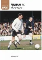 Fulham Football Club 1879-1979: Imagini ale sportului - Fulham Football Club 1879-1979: Images of Sport