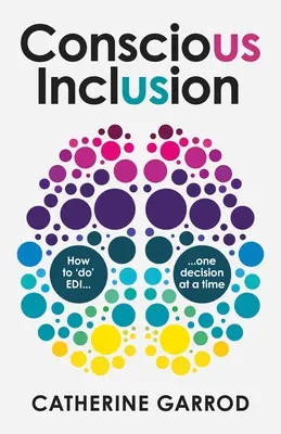 Incluziune conștientă: Cum să „facem” EDI, decizie cu decizie - Conscious Inclusion: How to 'do' EDI, one decision at a time