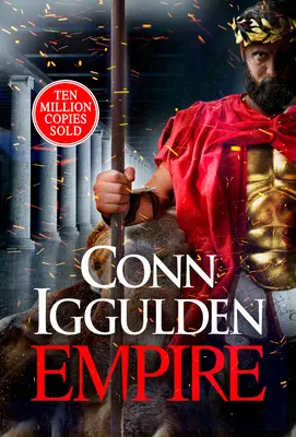 Empire - Intră pe câmpurile de luptă ale Greciei Antice în noul roman epic al bestsellerului de milioane de exemplare - Empire - Enter the battlefields of Ancient Greece in the epic new novel from the multi-million copy bestseller
