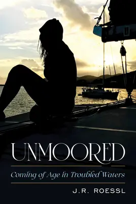 Unmoored: Ajungerea la maturitate în ape tulburi - Unmoored: Coming of Age in Troubled Waters