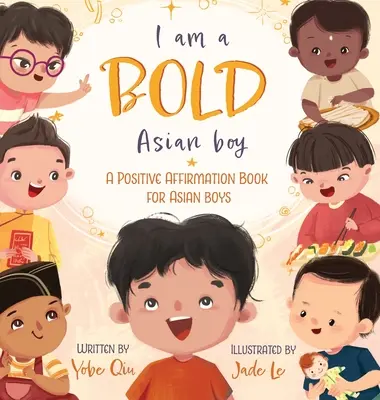 Sunt un băiat asiatic îndrăzneț: O carte de afirmații pozitive pentru băieții asiatici - I Am A Bold Asian Boy: A Positive Affirmation Book for Asian Boys