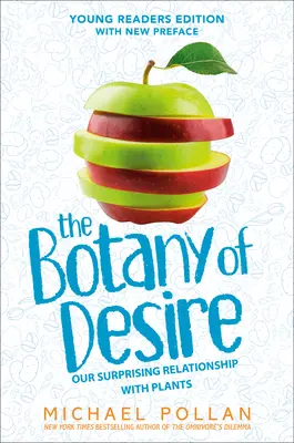 Botanica dorinței Ediția pentru tineri cititori: Relația noastră surprinzătoare cu plantele - The Botany of Desire Young Readers Edition: Our Surprising Relationship with Plants
