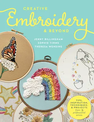 Broderie creativă și nu numai: Inspirație, sfaturi, tehnici și proiecte de la trei artiști profesioniști - Creative Embroidery and Beyond: Inspiration, Tips, Techniques, and Projects from Three Professional Artists