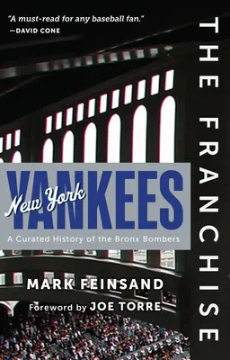Franciza: New York Yankees: O istorie curată a Bombardierelor din Bronx - The Franchise: New York Yankees: A Curated History of the Bronx Bombers