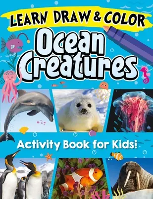 Învață, desenează și colorează creaturi oceanice: Descoperă 26 dintre cele mai fascinante creaturi oceanice de pe planetă! - Learn, Draw & Color Ocean Creatures: Discover 26 of the Most Fascinating Ocean Creatures on the Planet!