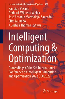 Calcul inteligent și optimizare: Proceedings of the 5th International Conference on Intelligent Computing and Optimization 2022 - Intelligent Computing & Optimization: Proceedings of the 5th International Conference on Intelligent Computing and Optimization 2022