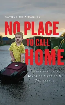 No Place to Call Home: În viața reală a țiganilor și călătorilor - No Place to Call Home: Inside the Real Lives of Gypsies and Travellers