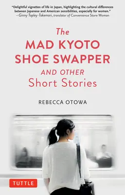 Schimbătorul nebun de pantofi din Kyoto și alte povestiri scurte - The Mad Kyoto Shoe Swapper and Other Short Stories