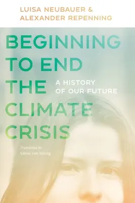 Începutul pentru a pune capăt crizei climatice: O istorie a viitorului nostru - Beginning to End the Climate Crisis: A History of Our Future