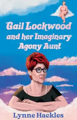Gail Lockwood și mătușa ei imaginară a agoniei - Gail Lockwood and her Imaginary Agony Aunt