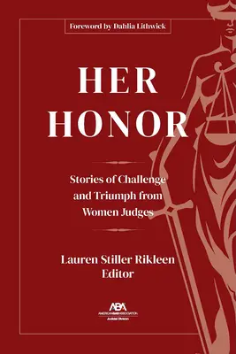 Onoarea ei: Povești de provocare și triumf de la femei judecător - Her Honor: Stories of Challenge and Triumph from Women Judges