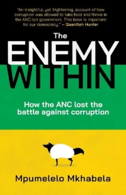 Inamicul din interior - Cum a pierdut ANC lupta împotriva corupției - Enemy Within - How the ANC Lost the Battle Against Corruption