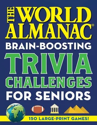 Almanahul mondial Provocări trivia care stimulează creierul: 150 de jocuri în format mare! - The World Almanac Brain-Boosting Trivia Challenges: 150 Large-Print Games!