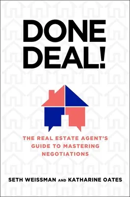 Done Deal! Ghidul agentului imobiliar pentru a stăpâni negocierile: The Real Estate Agent's Guide to Mastering Negotiations - Done Deal!: The Real Estate Agent's Guide to Mastering Negotiations