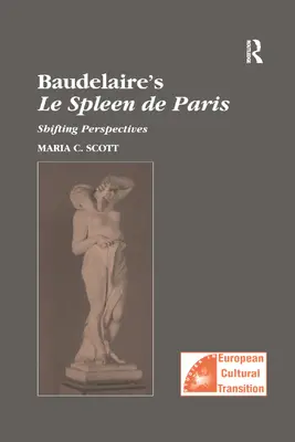Le Spleen de Paris al lui Baudelaire: Perspective schimbătoare - Baudelaire's Le Spleen de Paris: Shifting Perspectives