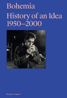 Bohemia: Istoria unei idei 1950-2000 - Bohemia: History of an Idea 1950-2000