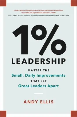 1% Leadership: Stăpânește micile îmbunătățiri zilnice care îi diferențiază pe marii lideri - 1% Leadership: Master the Small, Daily Improvements That Set Great Leaders Apart