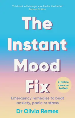 The Instant Mood Fix: Remedii de urgență pentru a învinge anxietatea, panica sau stresul - The Instant Mood Fix: Emergency Remedies to Beat Anxiety, Panic or Stress