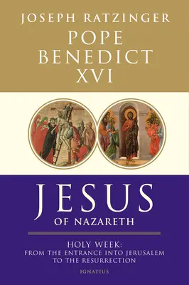 Iisus din Nazaret: Săptămâna Sfântă: De la Intrarea în Ierusalim până la Înviere Volumul 2 - Jesus of Nazareth: Holy Week: From the Entrance Into Jerusalem to the Resurrection Volume 2