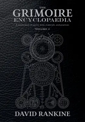 Enciclopedia Grimoire: Volumul 2: O convocare de spirite, texte, materiale și practici - The Grimoire Encyclopaedia: Volume 2: A convocation of spirits, texts, materials, and practices