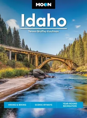 Luna Idaho: Drumeții pe jos și cu bicicleta, autostrăzi pitorești, recreere pe tot parcursul anului - Moon Idaho: Hiking & Biking, Scenic Byways, Year-Round Recreation