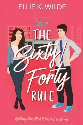 The Sixty/Forty Rule: O poveste de dragoste de la dușmani la îndrăgostiți a lui Grumpy Sunshine - The Sixty/Forty Rule: A Grumpy Sunshine Enemies to Lovers Romance