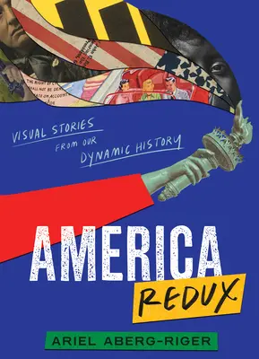 America Redux: Povestiri vizuale din istoria noastră dinamică - America Redux: Visual Stories from Our Dynamic History