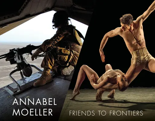 Annabel Moeller: De la prieteni la frontiere - Annabel Moeller: Friends to Frontiers
