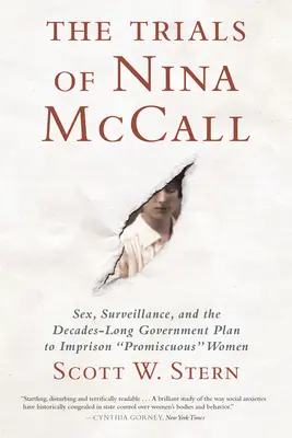Procesele Ninei McCall: Sex, supraveghere și planul guvernamental de zeci de ani de a întemnița femeile promiscue - The Trials of Nina McCall: Sex, Surveillance, and the Decades-Long Government Plan to Imprison Promiscuous Women