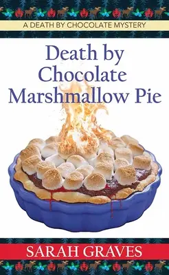 Death by Chocolate Marshmallow Pie: Un mister Death by Chocolate - Death by Chocolate Marshmallow Pie: A Death by Chocolate Mystery