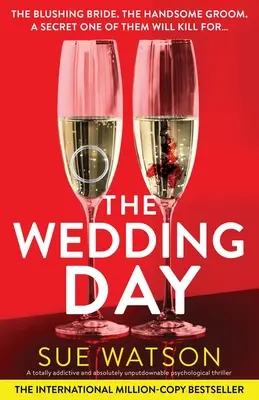 Ziua nunții: Un thriller psihologic total captivant și absolut de nerefuzat - The Wedding Day: A totally addictive and absolutely unputdownable psychological thriller