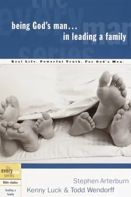 A fi bărbatul lui Dumnezeu în conducerea unei familii: Viață reală. Adevăr puternic. pentru bărbații lui Dumnezeu - Being God's Man in Leading a Family: Real Life. Powerful Truth. for God's Men