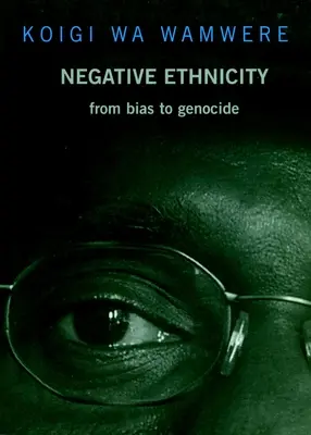 Etnicitatea negativă: De la prejudecăți la genocid - Negative Ethnicity: From Bias to Genocide