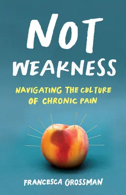 Not Weakness (Nu slăbiciune): Navigând în cultura durerii cronice - Not Weakness: Navigating the Culture of Chronic Pain