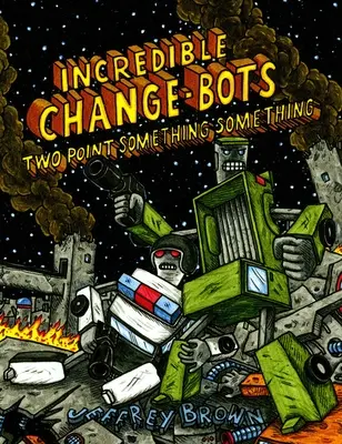 Incredibilul Change-Bots Two Point Something Something - Incredible Change-Bots Two Point Something Something